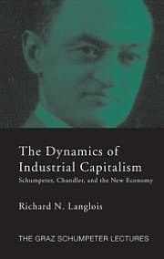 Dynamics of Industrial Capitalism: Schumpeter, Chandler, and the New Economy
