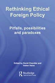 Rethinking Ethical Foreign Policy: Pitfalls, Possibilities and Paradoxes