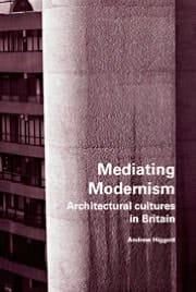 Mediating Modernism: Architectural Cultures in Britain