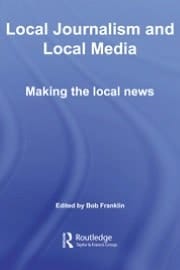 Local Journalism and Local Media: Making the Local News
