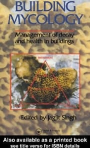 Building Mycology: Management of Decay and Health in Buildings