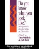 Do You Know What You Look Like?: Interpersonal Relationships in Education