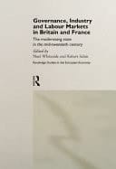 Governance, Industry and Labour Markets in Britain and France: The Modernizing State