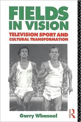 Fields in Vision: Television Sport and Cultural Transformation