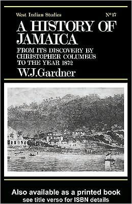 History of Jamaica: From Its Discovery by Christopher Columbus to the Year 1872
