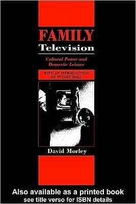 Family Television: Cultural Power and Domestic Leisure
