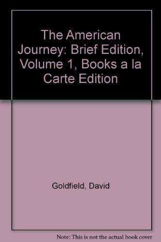 The American Journey: Brief Edition, Volume 1, Books a la Carte Edition