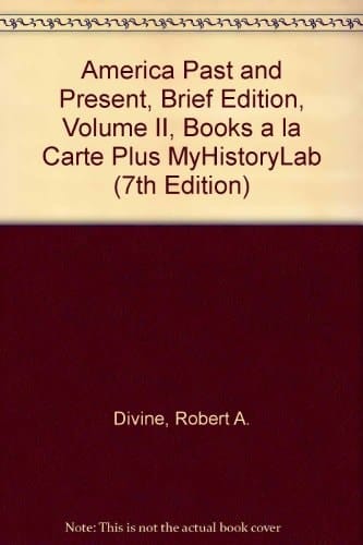 America Past and Present, Brief Edition, Volume II, Books a La Carte + Myhistorylab