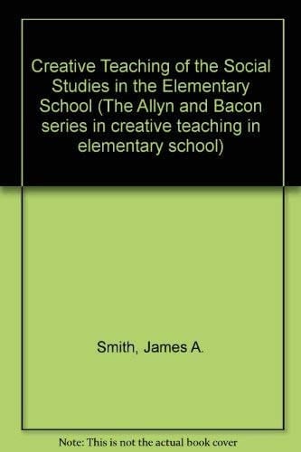 Creative teaching of the social studies in the elementary school