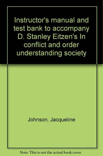 Instructor's manual and test bank to accompany D. Stanley Eitzen's In conflict and order understanding society