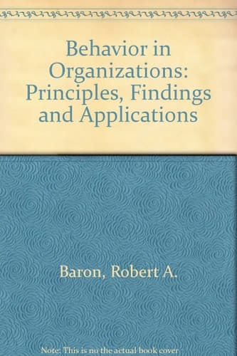Behavior in Organizations: Principles, Findings and Applications