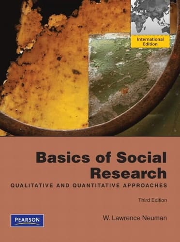 Basics of Social Research: Qualitative and Quantitative Approaches. by W. Lawrence Neuman