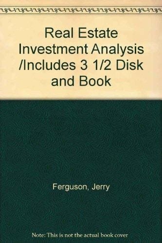 Real Estate Investment Analysis /Includes 3 1/2" Disk and Book