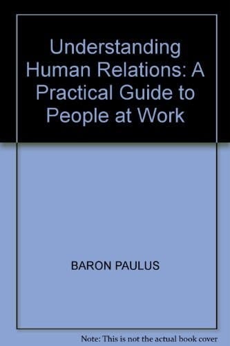 Understanding Human Relations: A Practical Guide to People at Work