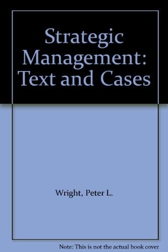 Strategic Management: Text and Cases