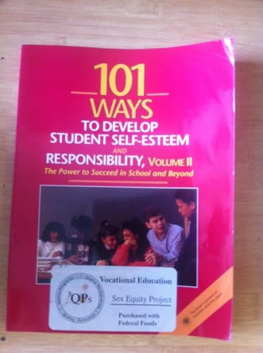 101 Ways to Develop Student Self-esteem and Responsibility: Power to Succeed in School and Beyond