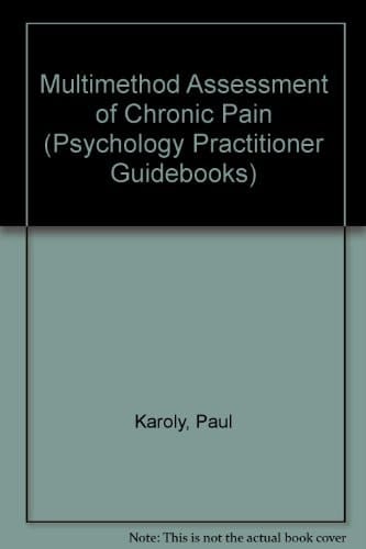 Multimethod Assessment of Chronic Pain (Psychology Practitioner Guidebooks)