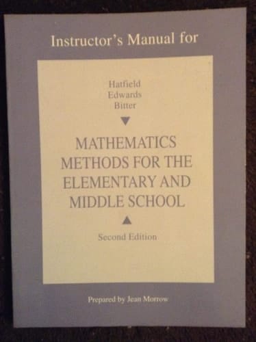 Instructor's manual for Hatfield, Edwards, Bitter mathematics methods for the elementary and middle school