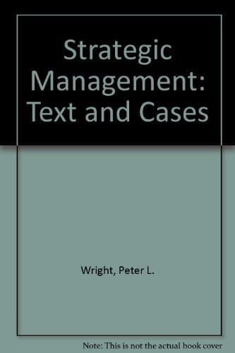 Strategic Management: Text and Cases
