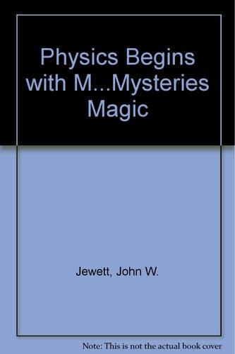 Physics Begins With an M... Mysteries, Magic, and Myth