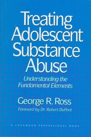 Treating Adolescent Substance Abuse: Understanding the Fundamental Elements
