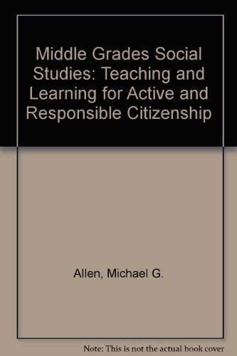 Middle Grades Social Studies: Teaching and Learning for Active and Responsible Citizenship
