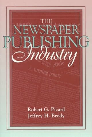 Newspaper Publishing Industry, The: (Part of the Allyn & Bacon Series in Mass Communication)