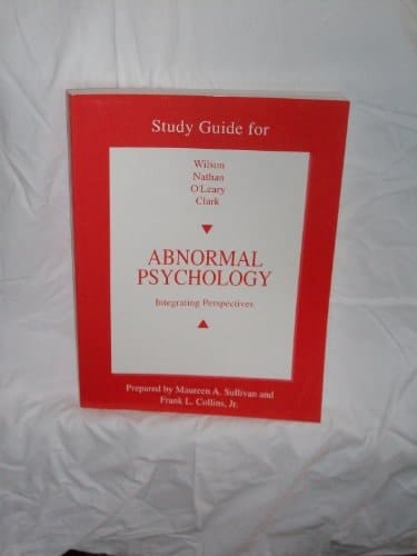 Study Guide for Wilson, Nathan, O'Leary, and Clark Abnormal Psychology, Integrating Perspectives