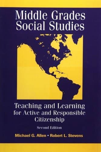 Middle Grades Social Studies: Teaching and Learning for Active and Responsible Citizenship (2nd Edition)