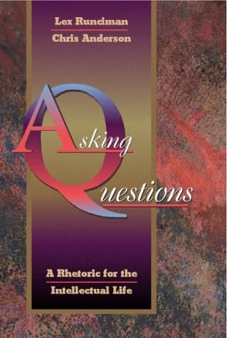 Asking Questions: A Rhetoric for the Intellectual Life