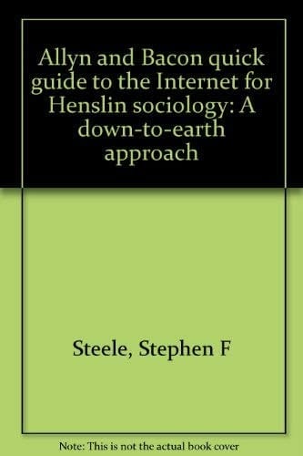 Allyn and Bacon quick guide to the Internet for Henslin sociology: A down-to-earth approach