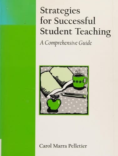 Strategies for Successful Student Teaching: A Comprehensive Guide