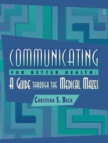 Communicating for Better Health: A Guide through the Medical Mazes