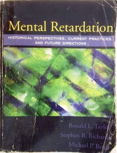 Mental Retardation: Historical Perspectives, Current Practices, And Future Directions