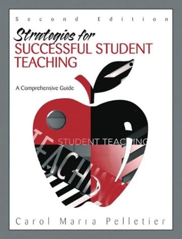 Strategies for Successful Student Teaching: A Comprehensive Guide (2nd Edition)