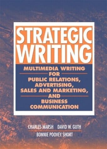 Strategic Writing: Multimedia Writing for Public Relations, Advertising, Sales and Marketing, and Business Communication