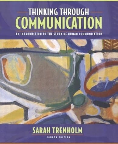 Thinking Through Communication: An Introduction to the Study of Human Communication (4th Edition)