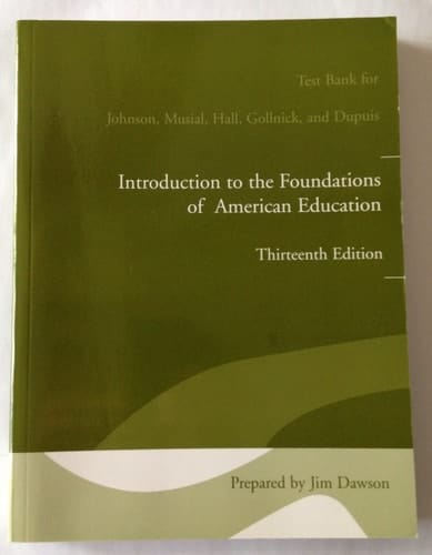 Test Bank for Introduction to the Foundations of American Education 13th