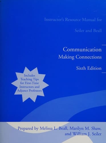 Communication Making Connections (Instructor's Resource Manual for Seiler and Beall)