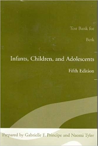 Test Bank for Berk: Infants, Children, and Adolescents