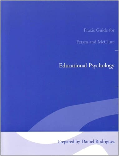 Educational Psychology: Praxis Guide Laboratory Manual: An Integrated Approach to Classroom Decisions