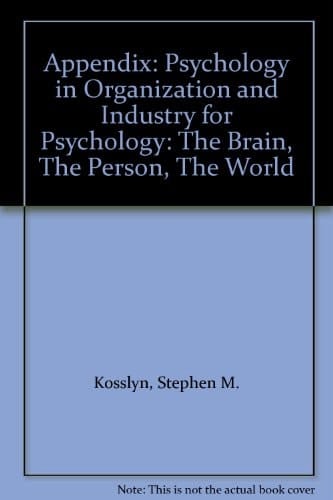 Psychology in Organization and Industry for Psychology: The Brain, the Person, the World Appendix