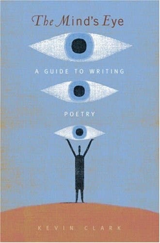 Mind's Eye, The: A Guide to Writing Poetry