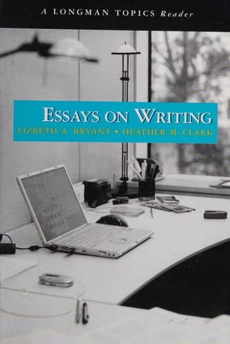 Essays on Writing, A Longman Topics Reader