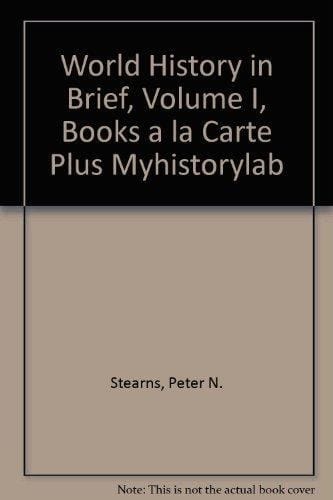 World History in Brief, Volume I, Books a la Carte Plus Myhistorylab