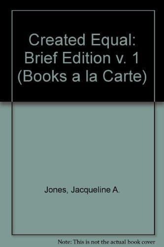 Created Equal, Brief Edition, Volume I, Books a la Carte Plus Myhistorylab (v. 1)