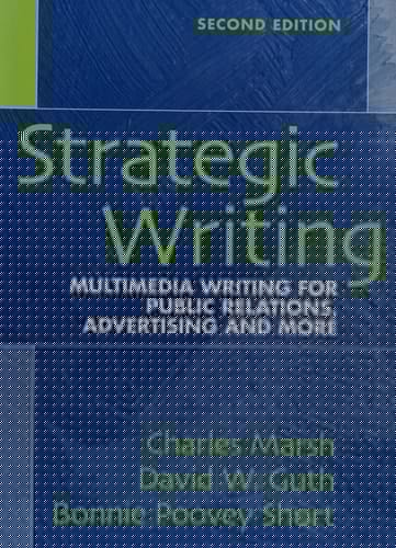Strategic Writing: Multimedia Writing for Public Relations, Advertising and More (2nd Edition)
