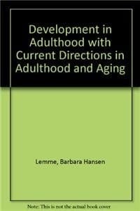 Development in Adulthood + Current Directions in Adulthood and Aging