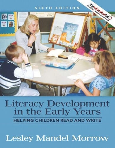Literacy Development in the Early Years: Helping Children Read and Write (with MyLab Education) (6th Edition)