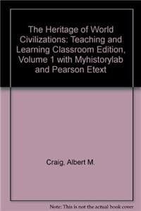 The Heritage of World Civilizations Teaching and Learning Classroom Edition, Volume 1 + Myhistorylab and Pearson Etext